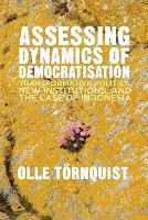 Assessing Dynamics of Democratisation: Transformative Politics, New Institutions, and the Case of Indonesia