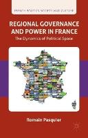 Regional Governance and Power in France: The Dynamics of Political Space