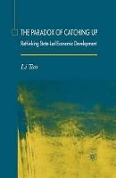 The Paradox of Catching Up: Rethinking State-Led Economic Development