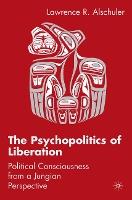 The Psychopolitics of Liberation: Political Consciousness From a Jungian Perspective