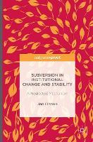 Subversion in Institutional Change and Stability: A Neglected Mechanism