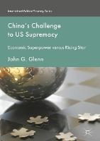 China's Challenge to US Supremacy: Economic Superpower versus Rising Star