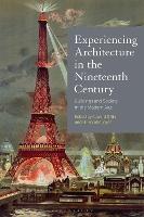 Experiencing Architecture in the Nineteenth Century: Buildings and Society in the Modern Age