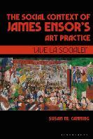 The Social Context of James Ensor’s Art Practice: “Vive La Sociale!”