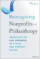 Reimagining Nonprofits and Philanthropy: Unlocking the Full Potential of a Vital and Complex Sector