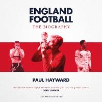 England Football: The Biography: 1872 - 2022