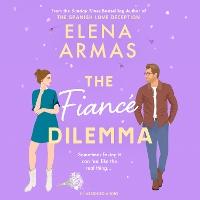 The Fiance Dilemma: From the bestselling author of The Spanish Love Deception