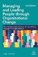 Managing and Leading People through Organizational Change: The Theory and Practice of Sustaining Change through People