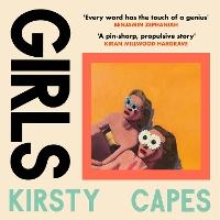 Girls: The stunning new novel from the Women’s Prize longlisted author of CARELESS