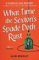 What Time the Sexton's Spade Doth Rust: The eleventh novel in the gripping Flavia series - now a major Sky Original film!