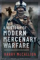 A History of Modern Mercenary Warfare