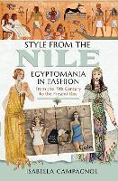 Style from the Nile: Egyptomania in Fashion From the 19th Century to the Present Day