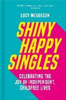 Shiny Happy Singles: Celebrating the Joy of Independent, Childfree Lives