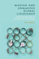 Making and Unmaking Global Citizenship: Lived Experiences of Precarious Migration
