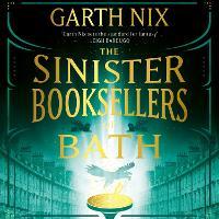 The Sinister Booksellers of Bath: A magical map leads to a dangerous adventure, written by international bestseller Garth Nix