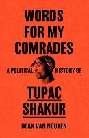 Words for My Comrades: A Political History of Tupac Shakur