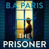 The Prisoner: The unputdownable psychological thriller from the author of When I Kill You