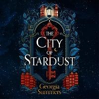 The City of Stardust: the enchanting, escapist and bewitching dark fantasy