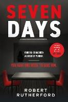 Seven Days: the instant Sunday Times bestseller: a gripping, high-octane crime thriller for 2024 - can Alice save her father from death row?
