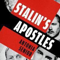 Stalin’s Apostles: The Cambridge Five and the Making of the Soviet Empire