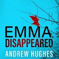 Emma, Disappeared: A gripping, twist-filled thriller where nothing is as it seems