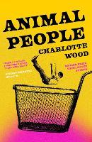 Animal People: the critically acclaimed early novel by the Booker Prize-shortlisted author of Stone Yard Devotional