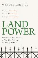 Land Power: Who Has It, Who Doesn't, and How That Determines the Fate of Societies