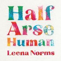 Half-Arse Human: How to live better without burning out