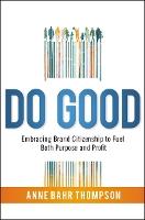 Do Good: Embracing Brand Citizenship to Fuel Both Purpose and Profit