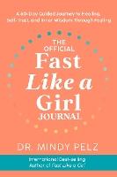 The Official Fast Like a Girl Journal: A 60-Day Guided Journey to Healing, Self-Trust, and Inner Wisdom Through Fasting