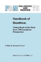 Handbook of Bioethics:: Taking Stock of the Field from a Philosophical Perspective