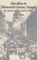 Liberalism in Nineteenth Century Europe: The Political Culture of Limited Suffrage