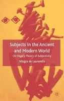 Subjects in the Ancient and Modern World: On Hegel's Theory of Subjectivity