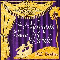 The Marquis Takes a Bride: Regency Royal 2