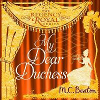 My Dear Duchess: Regency Royal 6