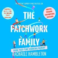 The Patchwork Family: Toddlers, Teenagers and Everything in Between from Part-Time Working Mummy