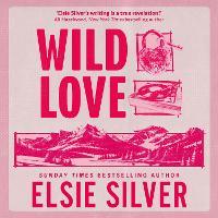 Wild Love: Discover the Sunday Times bestseller* and your newest small town romance obsession!
