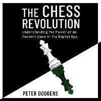 The Chess Revolution: Understanding the Power of an Ancient Game in the Digital Age