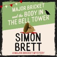 Major Bricket and the Body in the Bell Tower: A cosy crime mystery set in an English village