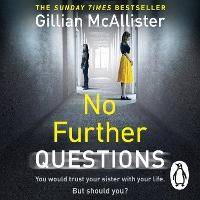 No Further Questions: You'd trust your sister with your life. But should you? The compulsive thriller from the Sunday Times bestselling author
