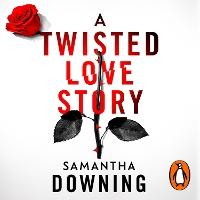 A Twisted Love Story: The deliciously dark and gripping new thriller from the bestselling author of My Lovely Wife