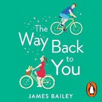 The Way Back To You: The funny and heart-warming story of long lost love and second chances