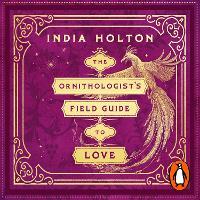 The Ornithologist's Field Guide to Love: Love's Academic Series Book 1