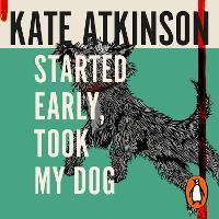 Started Early, Took My Dog: (Jackson Brodie)