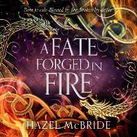A Fate Forged in Fire: The bestselling romantic fantasy phenomenon and TikTok sensation