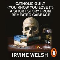 Catholic Guilt (You Know You Love It): A Short Story from Reheated Cabbage