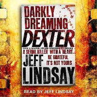 Darkly Dreaming Dexter: The GRIPPING thriller that's inspired the Showtime series DEXTER: ORIGINAL SIN and DEXTER: RESURRECTION