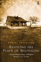 Resisting the Place of Belonging: Uncanny Homecomings in Religion, Narrative and the Arts