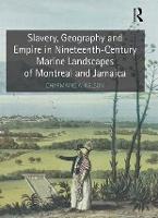 Slavery, Geography and Empire in Nineteenth-Century Marine Landscapes of Montreal and Jamaica