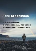 Clinical Depression: An Individualized, Biopsychosocial Approach to Assessment and Treatment